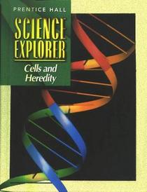 Prentice Hall Science Explorer: Cells and Heredity (Prentice Hall science explorer)