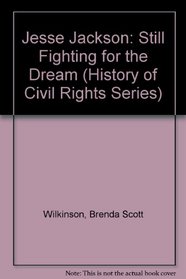 Jesse Jackson: Still Fighting for the Dream (History of Civil Rights Series)