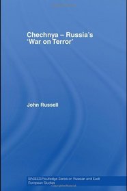 Chechnya - Russia's 'War on Terror' (BASEES/Routledge Series on Russian and East European Studies)