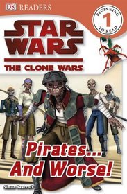 Pirates...and Worse! (Star Wars: the Clone Wars) (Dk Readers, Level 1)