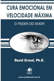 Cura Emocional em Velocidade Mxima: O Poder do EMDR (Portuguese Edition)