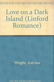 Love on a Dark Island (Linford Romance Library (Large Print))