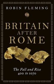 Britain After Rome: v.2 1: The Fall and Rise, 400 - 1070 (Allen Lane History)