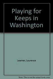 Playing for keeps: In Washington