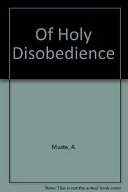 Of Holy Disobedience
