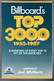 Billboard's top 3000 plus, 1955-1987: A ranking of every top 10 hit of the rock era