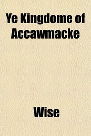 Ye Kingdome of Accawmacke