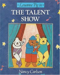 The Talent Show (Nancy Carlson's Neighborhood)