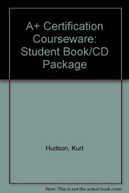 A+ Certification Courseware: Student Book/CD Package