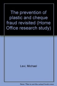 The prevention of plastic and cheque fraud revisited (Home Office research study)