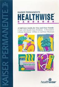 Kaiser Permanente Healthwise Handbook: A Self-Care Guide for You and Your Family