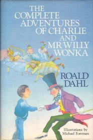 The Complete Adventures of Charlie and Mr Willy Wonka: Charlie and the Chocolate Factory / Charlie and the Great Glass Elevator