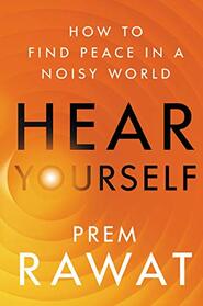 Hear Yourself: How to Find Peace in a Noisy World