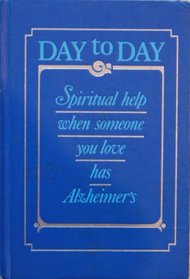 Day to Day: Spiritual Help When Someone You Love Has Alzheimer's