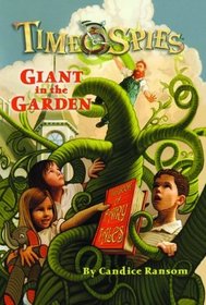 Giant in the Garden: Time Spies, Book 3 (Time Spies)