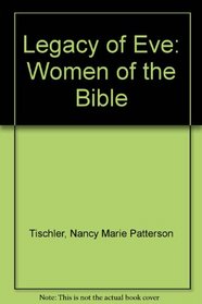 Legacy of Eve: Women of the Bible