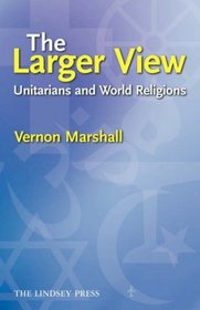 The Larger View: Unitarians and World Religions