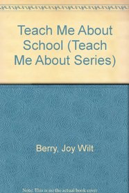 Teach Me About School (Teach Me About Series)