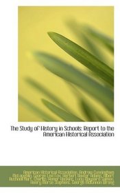 The Study of History in Schools: Report to the American Historical Association