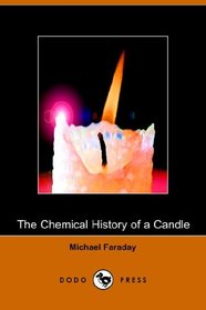 The Chemical History of a Candle (Dodo Press)