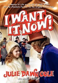 I Want it Now! A Memoir of Life on the Set of Willy Wonka and the Chocolate Factory