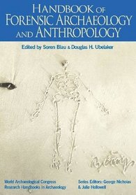 Handbook of Forensic Archaeology and Anthropology (World Archaeological Congress Research Handbooks in Archaeology)