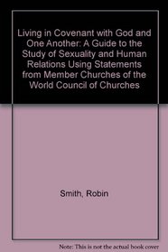 Living in Covenant With God and One Another Study on Sexuality and Human Relation
