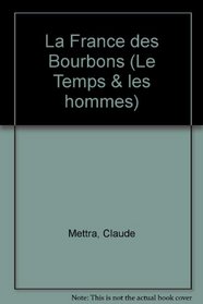 La France des Bourbons (Le Temps & les hommes) (French Edition)