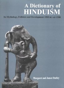 Dictionary of Hinduism: Its Mythology, Folklore and Development 1500 BC - AD 1500
