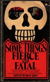 Some Things Fierce and Fatal.