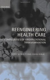 Reeingineering Health Care: The Complexities of Organizational Transformation