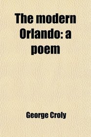 The modern Orlando: a poem