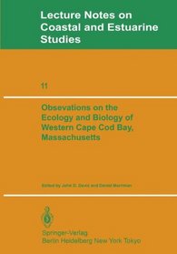 Observations on the Ecology and Biology of Western Cape Cod Bay, Massachusetts (Lecture Notes on Coastal and Estuarine Studies, Vol 11)