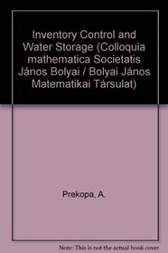 Inventory Control and Water Storage (Colloquia mathematica Societatis Janos Bolyai, 7)