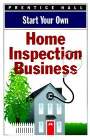 Start Your Own Home Inspection Business