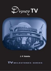 Disney TV (Contemporary Approaches to Film and Television Series. TV Milestones)