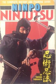 Ninpo Ninjutsu: The Complete History and Training Guide