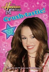 Crush-tastic! (Hannah Montana #6)
