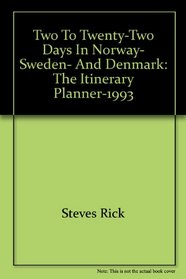 Two to Twenty-Two Days in Norway, Sweden, and Denmark: The Itinerary Planner-1993