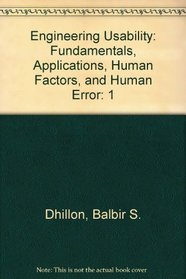 Engineering Usability: Fundamentals, Applications, Human Factors, and Human Errors