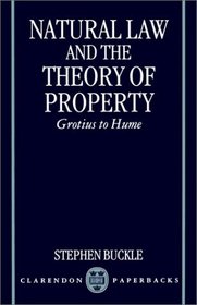 Natural Law and the Theory of Property: Grotius to Hume (Clarendon Paperbacks)