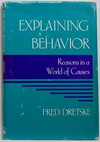 Explaining Behavior: Reasons in a World of Causes