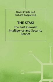 The Stasi: The East German Intelligence and Security Service