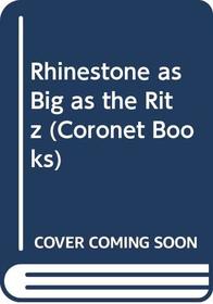 RHINESTONE AS BIG AS THE RITZ (CORONET BOOKS)