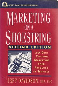Marketing on a Shoestring: Low-Cost Tips for Marketing Your Products or Services (Wiley Small Business Editions) (Wiley Small Business Edition)