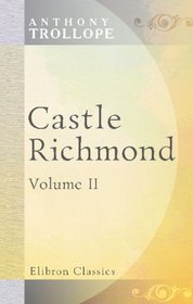 Castle Richmond: Volume 2