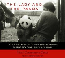 The Lady and the Panda : The True Adventures of the First American Explorer to Bring Back China's Most Exotic Animal
