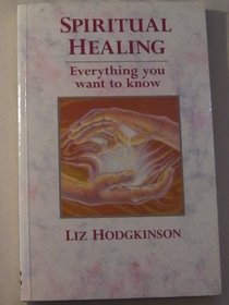 Spiritual Healing: Everything You Want to Know