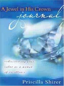 A Jewel in His Crown Journal: Rediscovering Your Value as a Woman of Excellence