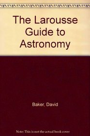 The Larousse Guide to Astronomy